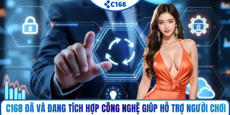 C168 đã và đang tích hợp công nghệ giúp hỗ trợ người chơi