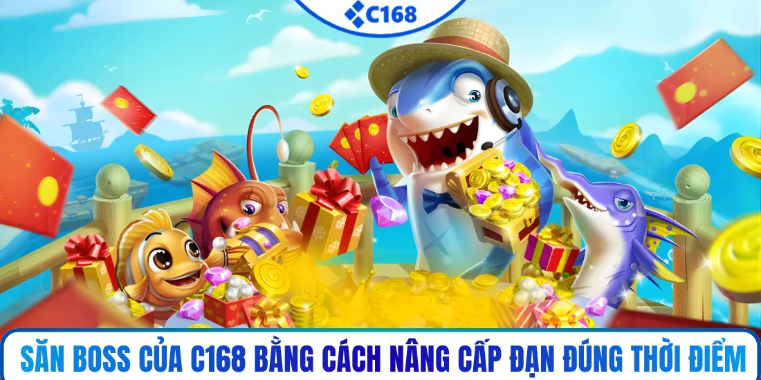 Săn boss của C168 bằng cách nâng cấp đạn đúng thời điểm